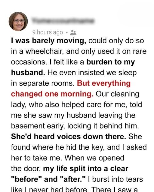 Our Housekeeper Told Me My Husband Was Hiding Something in the Basement – When I Finally Got In, I Cried Like Never Before