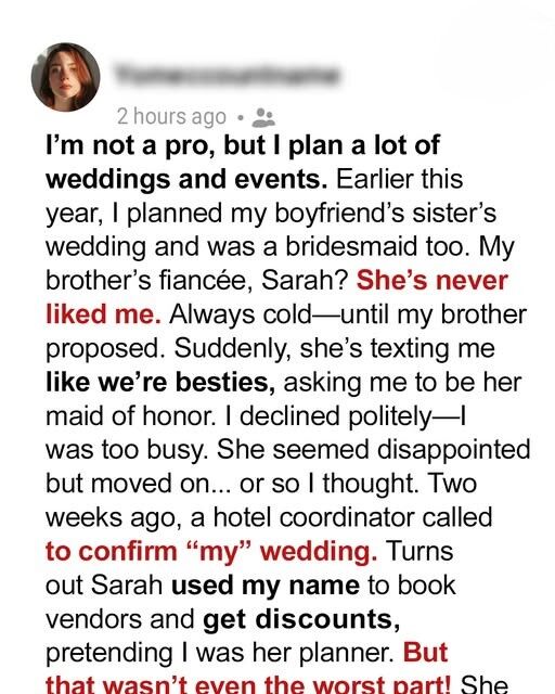 My Future SIL Used My Name to Plan Her Wedding Behind My Back and Then Uninvited Me – So I Taught Her a Lesson in Return