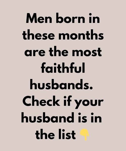 New Men born in these months are the most faithful husbands — Is your man on this list?