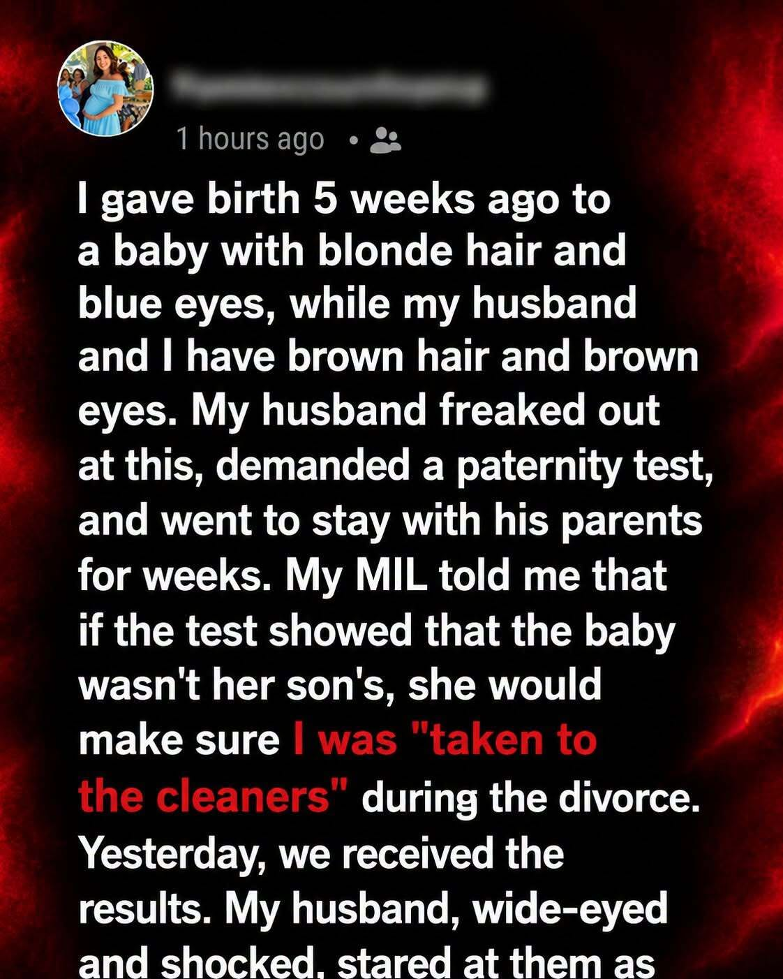 I gave birth 5 weeks ago to a baby with blonde hair and blue eyes
